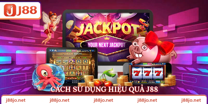 Cách sử dụng hiệu quả J88