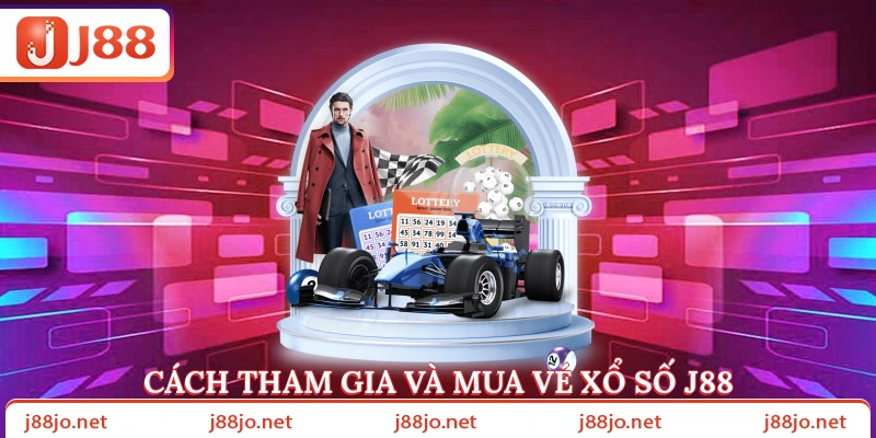 Cách tham gia và mua vé Xổ Số J88