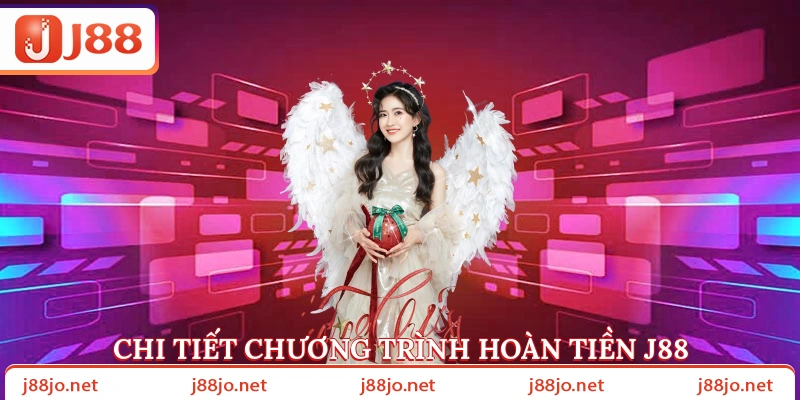 Chi tiết chương trình hoàn tiền J88