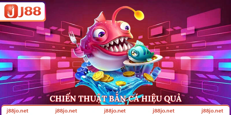 Chiến thuật bắn cá hiệu quả