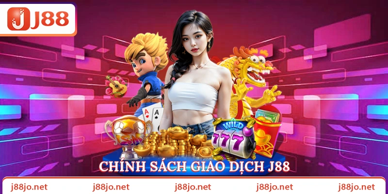 Chính sách giao dịch J88