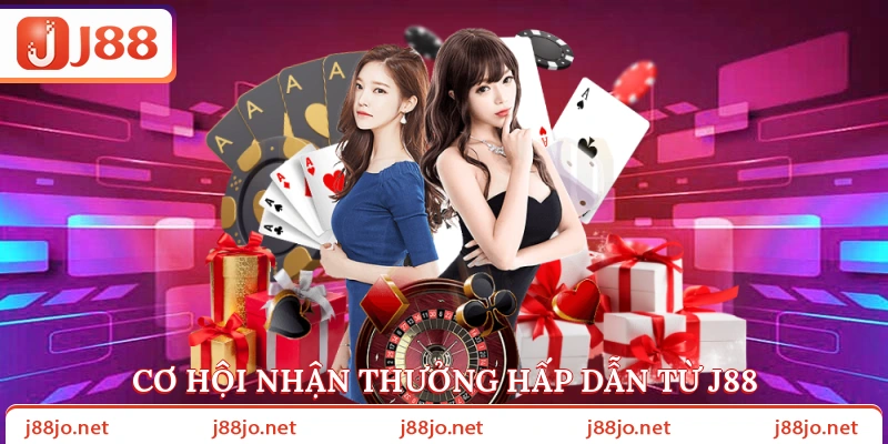 Cơ hội nhận thưởng hấp dẫn từ J88