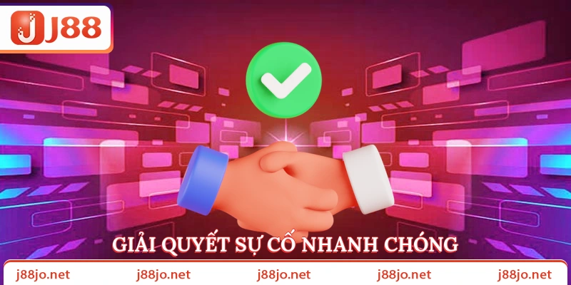 Giải quyết sự cố nhanh chóng
