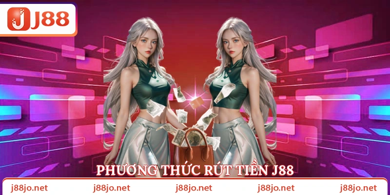 Phương thức rút tiền J88