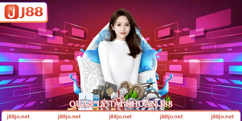 Quản lý tài khoản J88