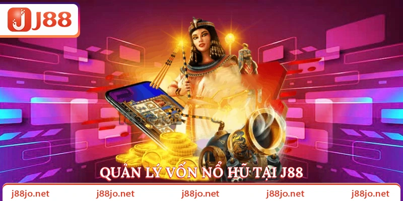 Quản lý vốn nổ hũ tại J88