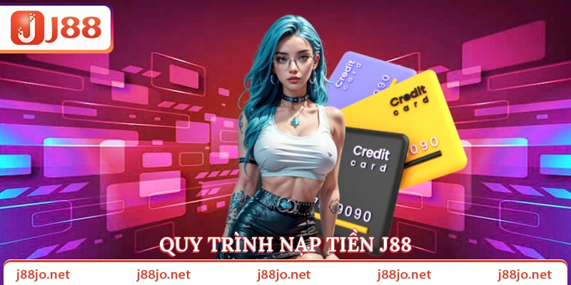 Quy trình nạp tiền J88