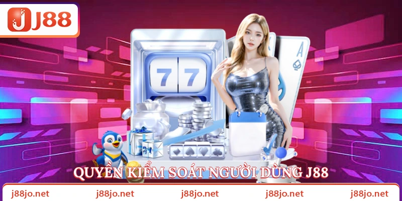 Quyền kiểm soát người dùng J88