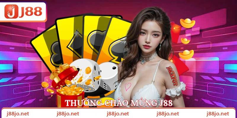 Thưởng chào mừng J88