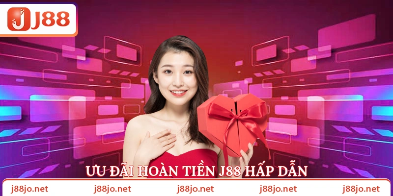 Ưu đãi hoàn tiền J88 hấp dẫn