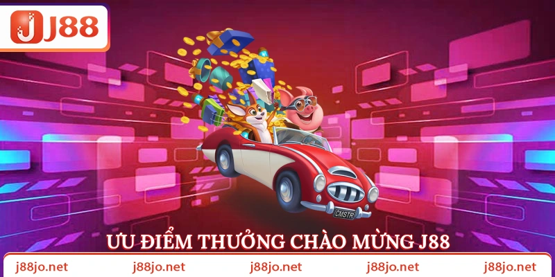 Ưu điểm thưởng chào mừng J88